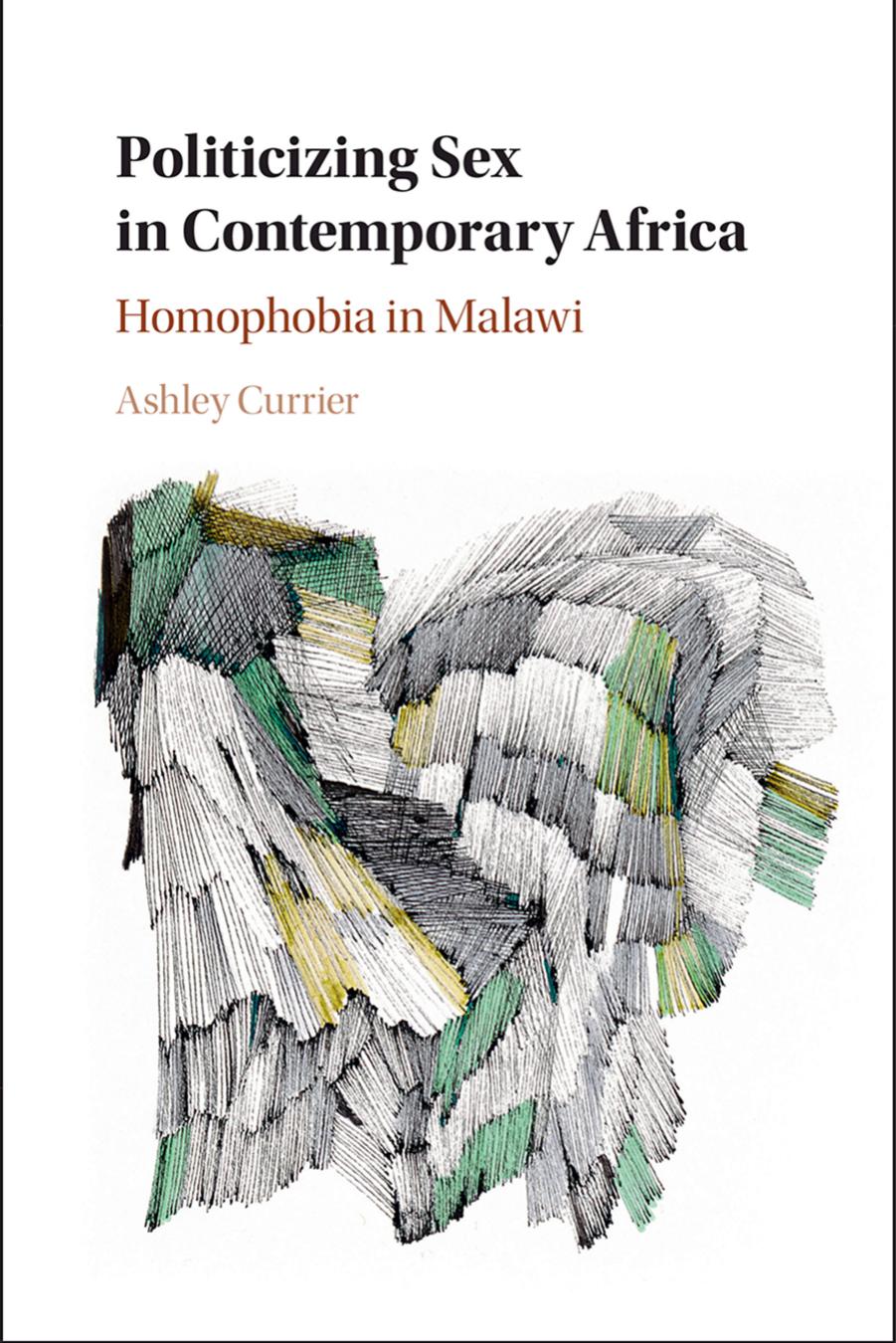 Politicizing Sex in Contemporary Africa: Homophobia in Malawi by Ashley Currier