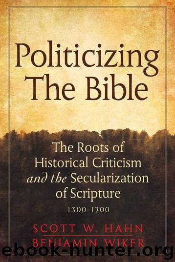 Politicizing the Bible: The Roots of Historical Criticism and the Secularization of Scripture 1300-1700 (Herder & Herder Books) by Scott W. Hahn & Benjamin Wiker