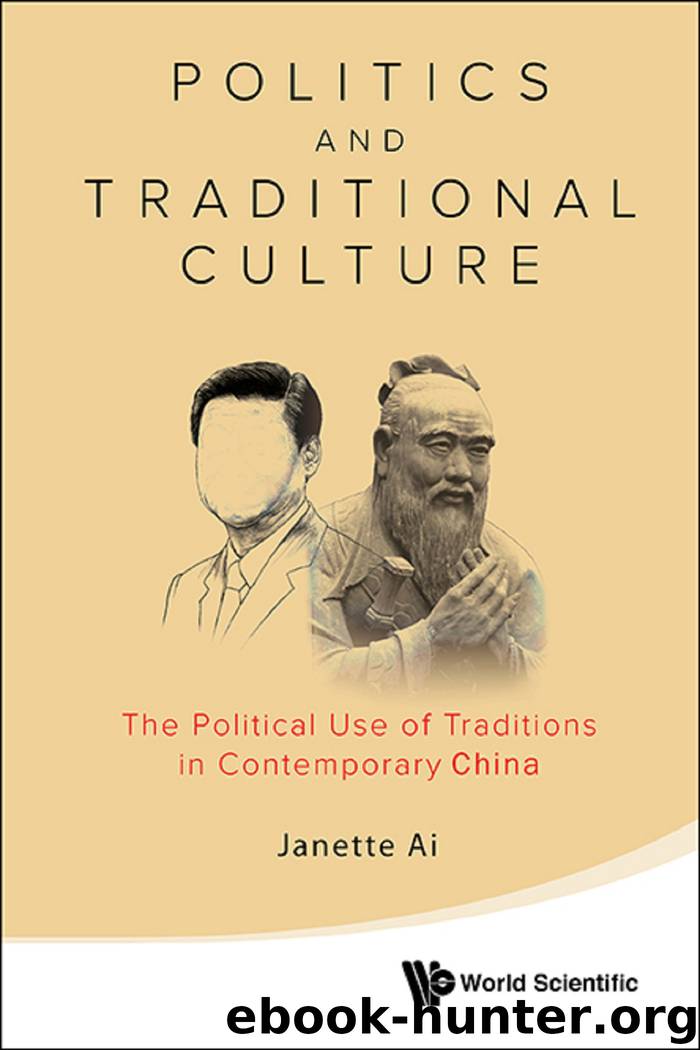 Politics And Traditional Culture: The Political Use Of Traditions In Contemporary China by Janette Ai