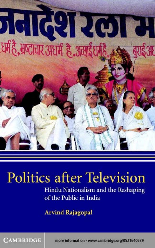 Politics after Television: Hindu Nationalism and the Reshaping of the Public in India by Arvind Rajagopal