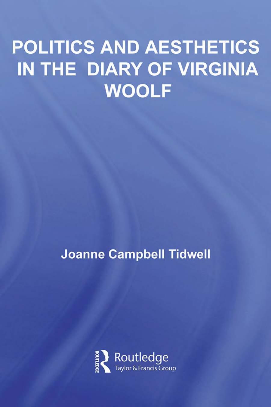 Politics and Aesthetics in The Diary of Virginia Woolf (Studies in Major Literary Authors) by Joanne Tidwell