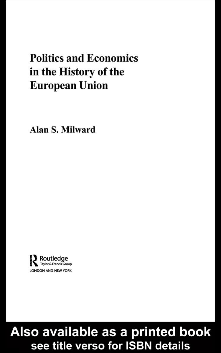 Politics and Economics in the History of the European Union (The Graz Schumpeter Lectures) by Alan Milward