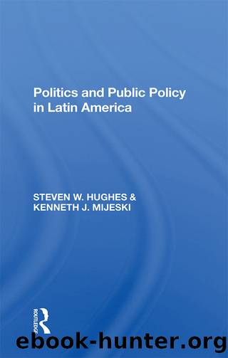 Politics and Public Policy in Latin America by Steven W. Hughes & Kenneth J. Mijeski