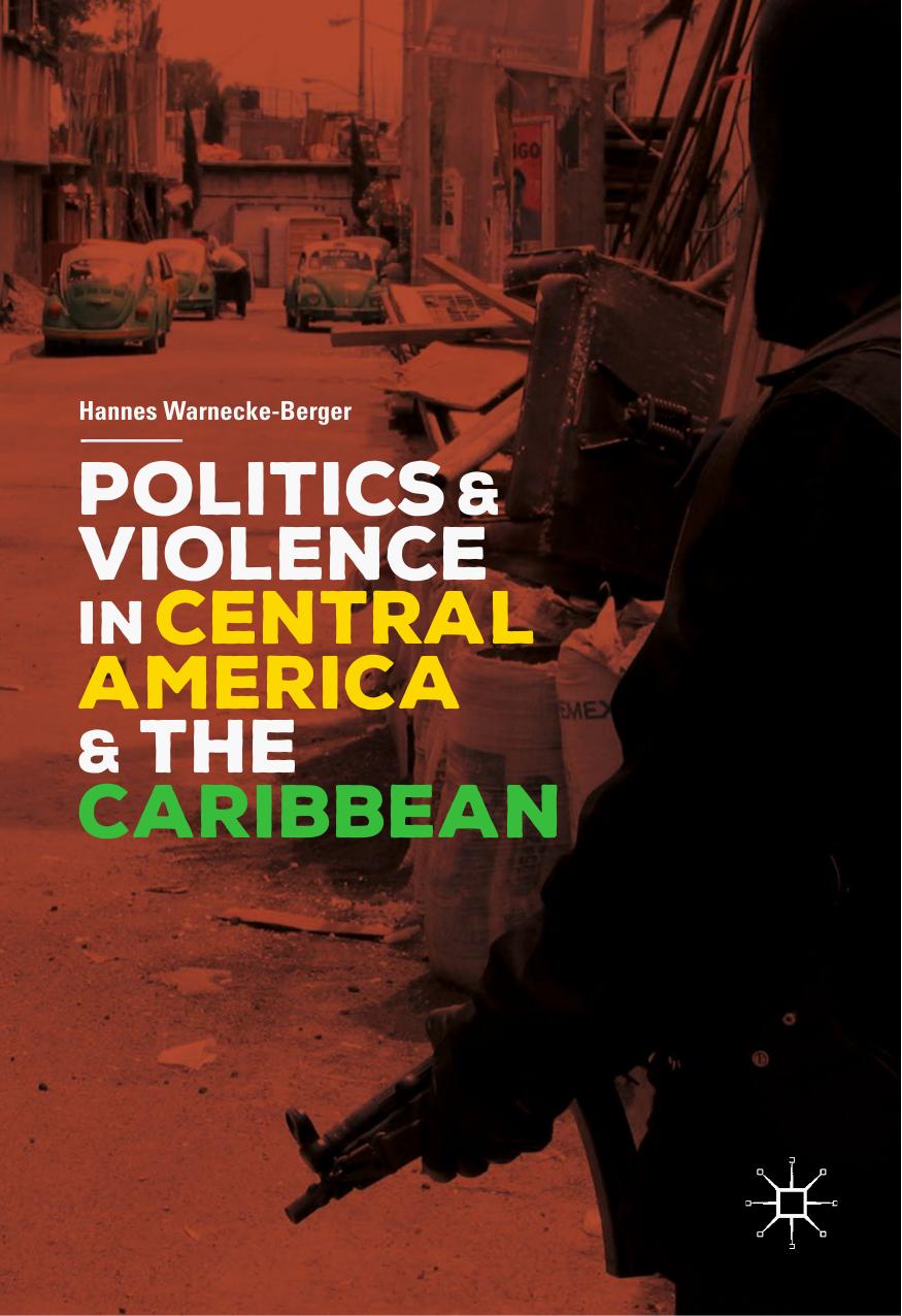 Politics and Violence in Central America and the Caribbean by Hannes Warnecke-Berger