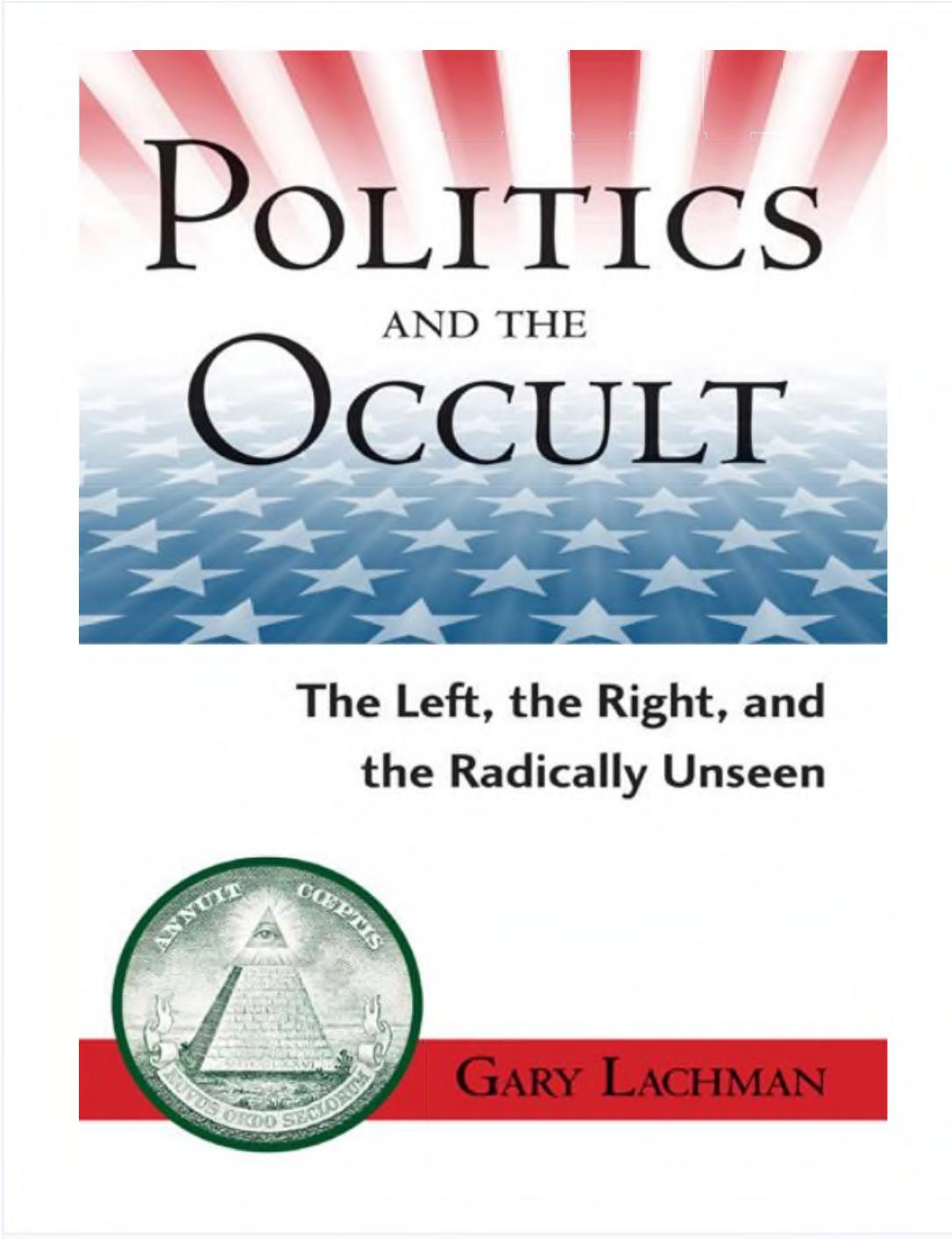 Politics and the Occult: The Left, the Right, and the Radically Unseen by Gary Lachman