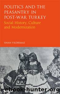 Politics and the Peasantry in Post-War Turkey by Sinan Yildirmaz