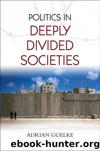 Politics in Deeply Divided Societies by Adrian Guelke