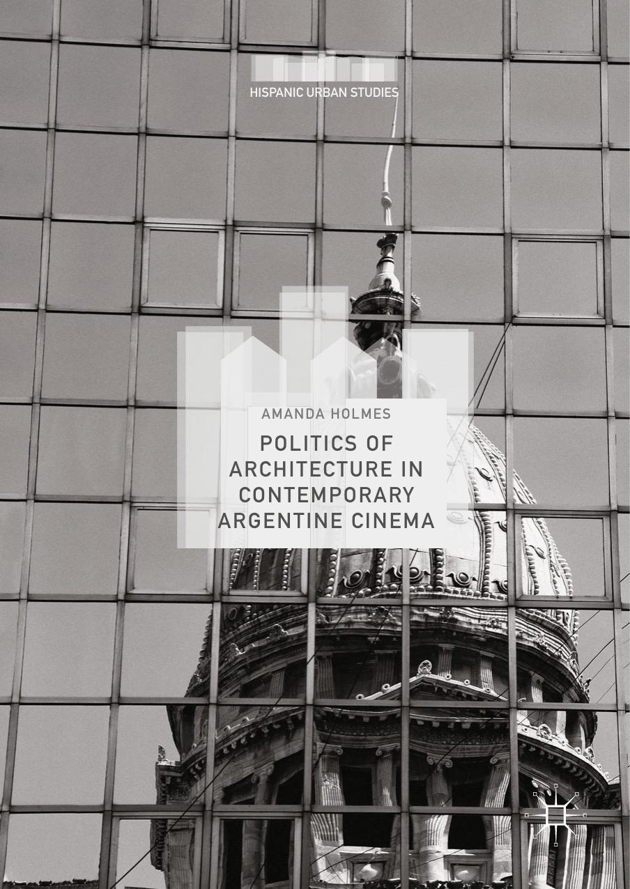 Politics of Architecture in Contemporary Argentine Cinema by Amanda Holmes