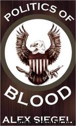 Politics of Blood by Alex Siegel