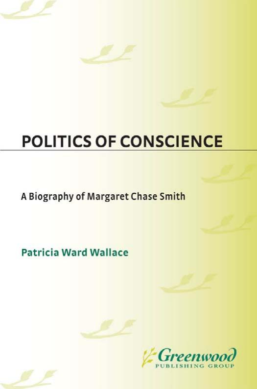 Politics of Conscience: A Biography of Margaret Chase Smith by Patricia Ward Wallace