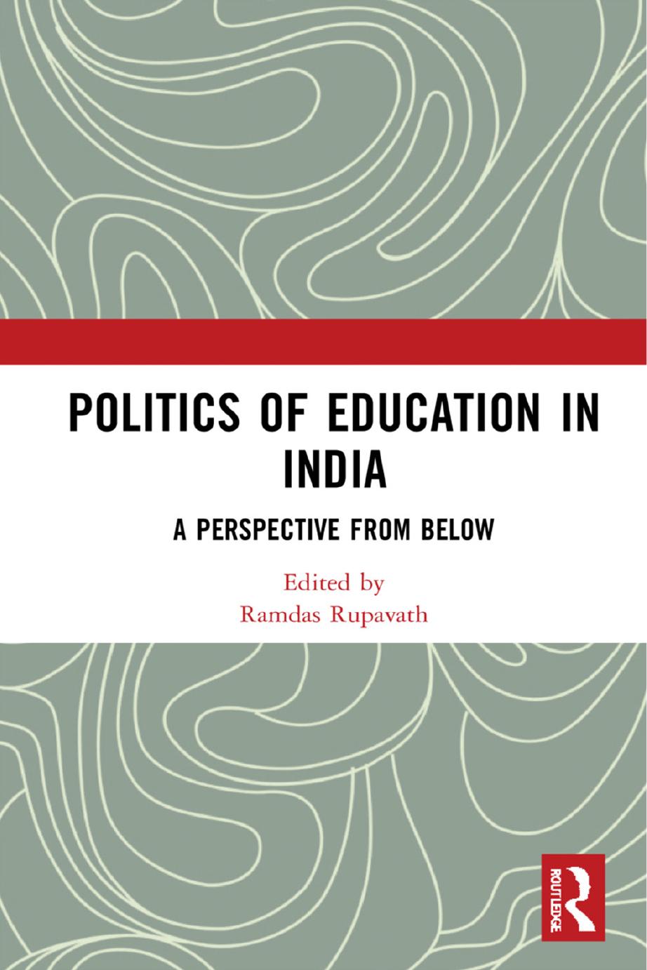 Politics of Education in India: A Perspective from Below by Ramdas Rupavath