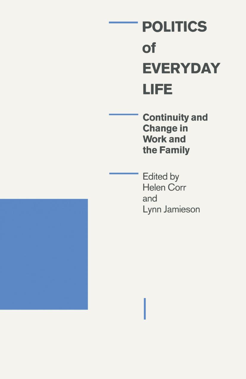 Politics of Everyday Life: Continuity and Change in Work And the Family by Helen Corr Lynn Jamieson (eds.)