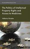 Politics of Intellectual Property Rights and Access to Medicines by Valbona Muzaka