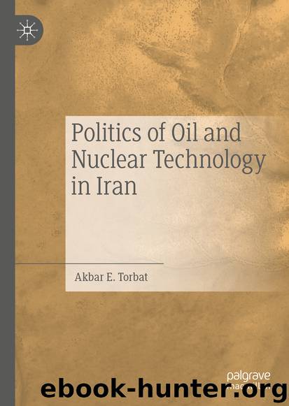 Politics of Oil and Nuclear Technology in Iran by Akbar E. Torbat