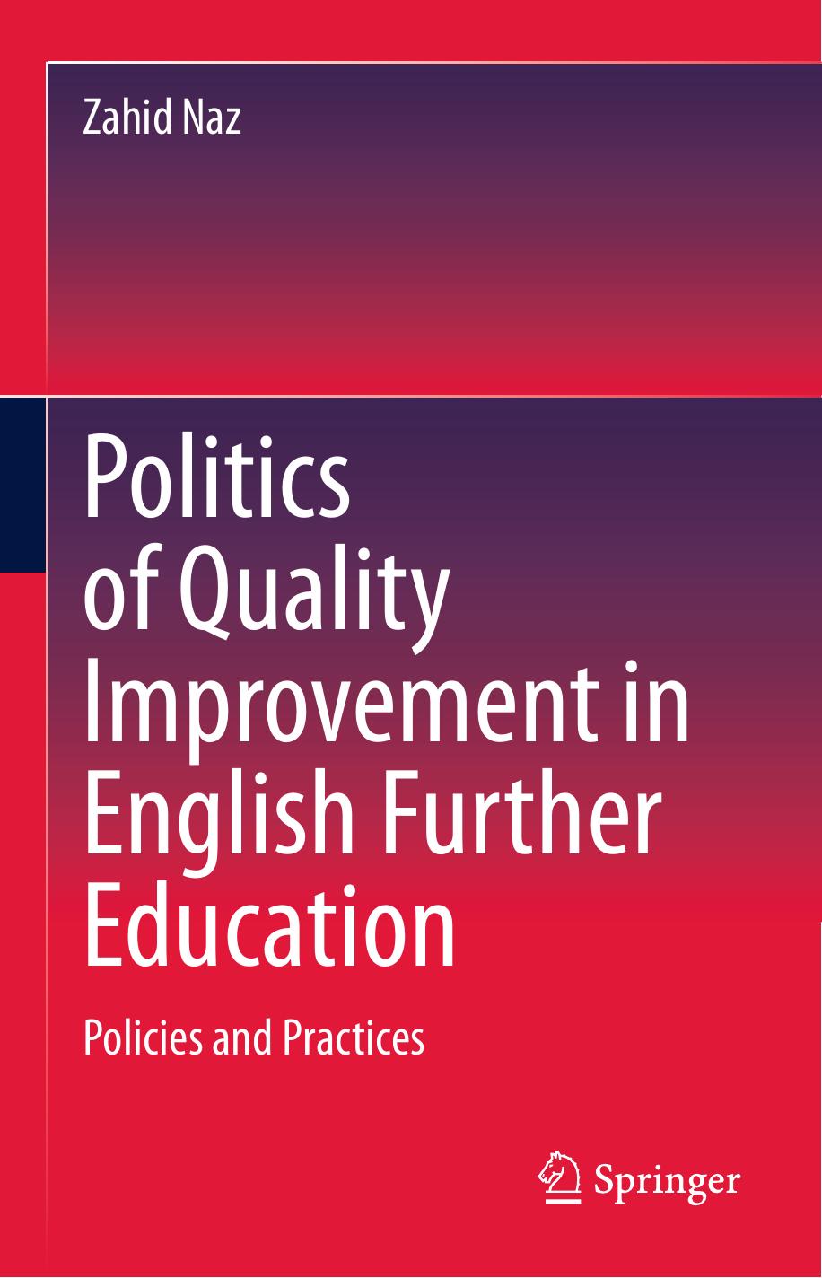 Politics of Quality Improvement in English Further Education: Policies and Practices by Zahid Naz