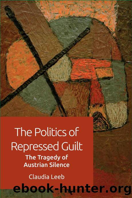 Politics of Repressed Guilt: The Tragedy of Austrian Silence by Claudia Leeb