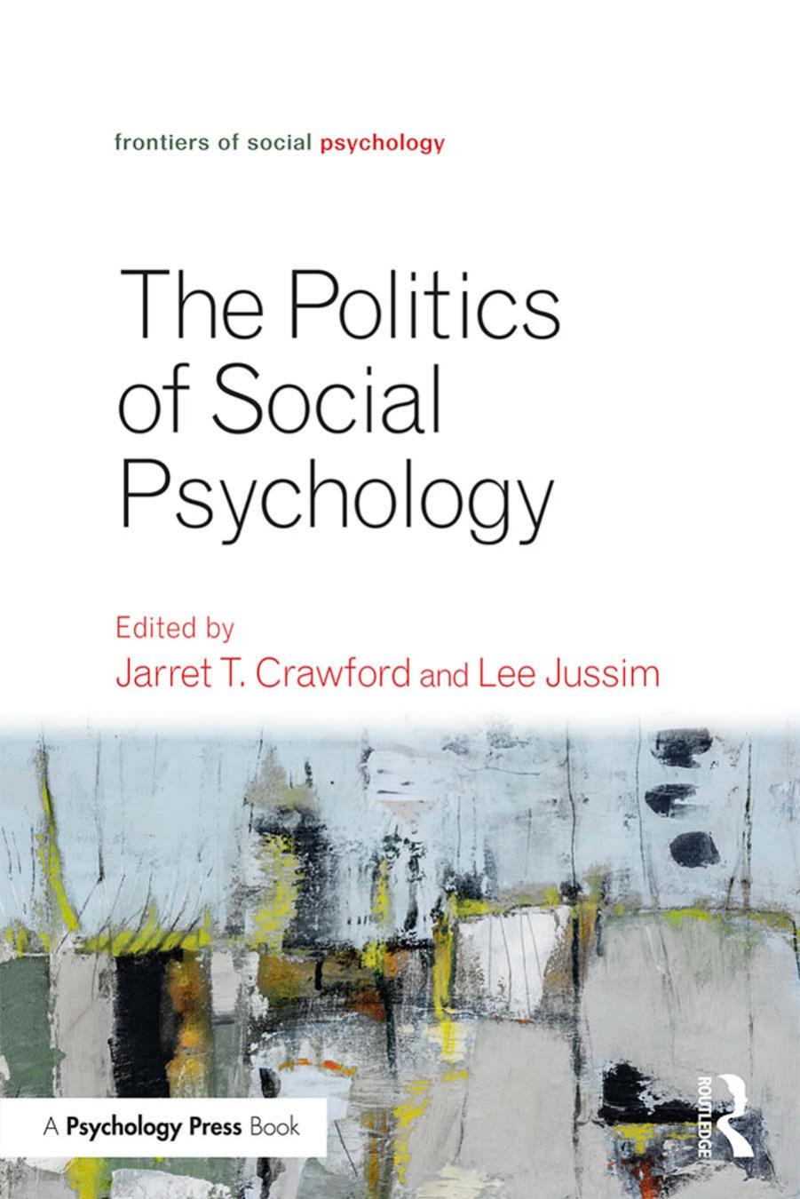 Politics of Social Psychology by Jarret T. Crawford (editor) Lee Jussim (editor)