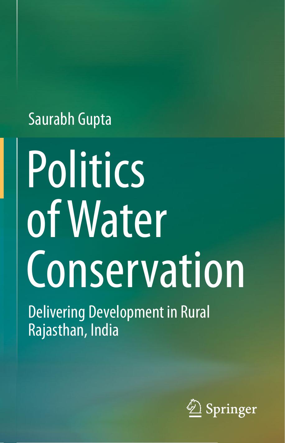 Politics of Water Conservation: Delivering Development in Rural Rajasthan, India by Unknow