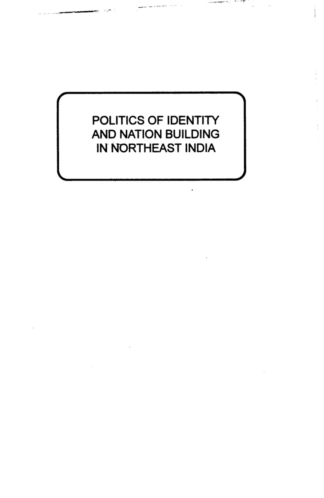 Politics of identity and nation building in Northeast India by Girin Phukon; Nikunjalata Dutta