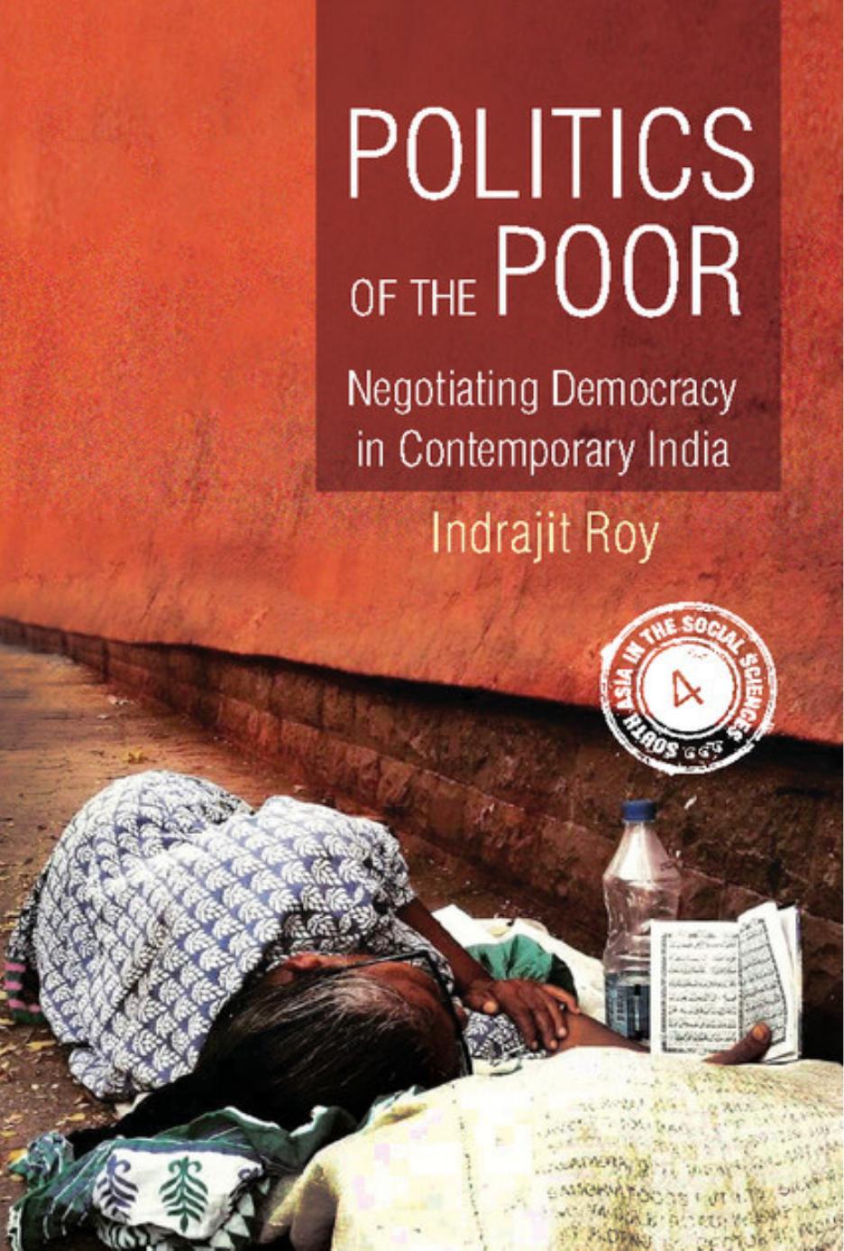 Politics of the Poor: Negotiating Democracy in Contemporary India by Indrajit Roy