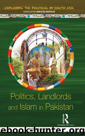 Politics, Landlords and Islam in Pakistan (Exploring the Political in South Asia) by Nicolas Martin