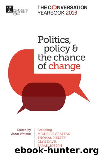 Politics, Policy & the Chance of Change: The Conversation Yearbook 2015 by John Watson