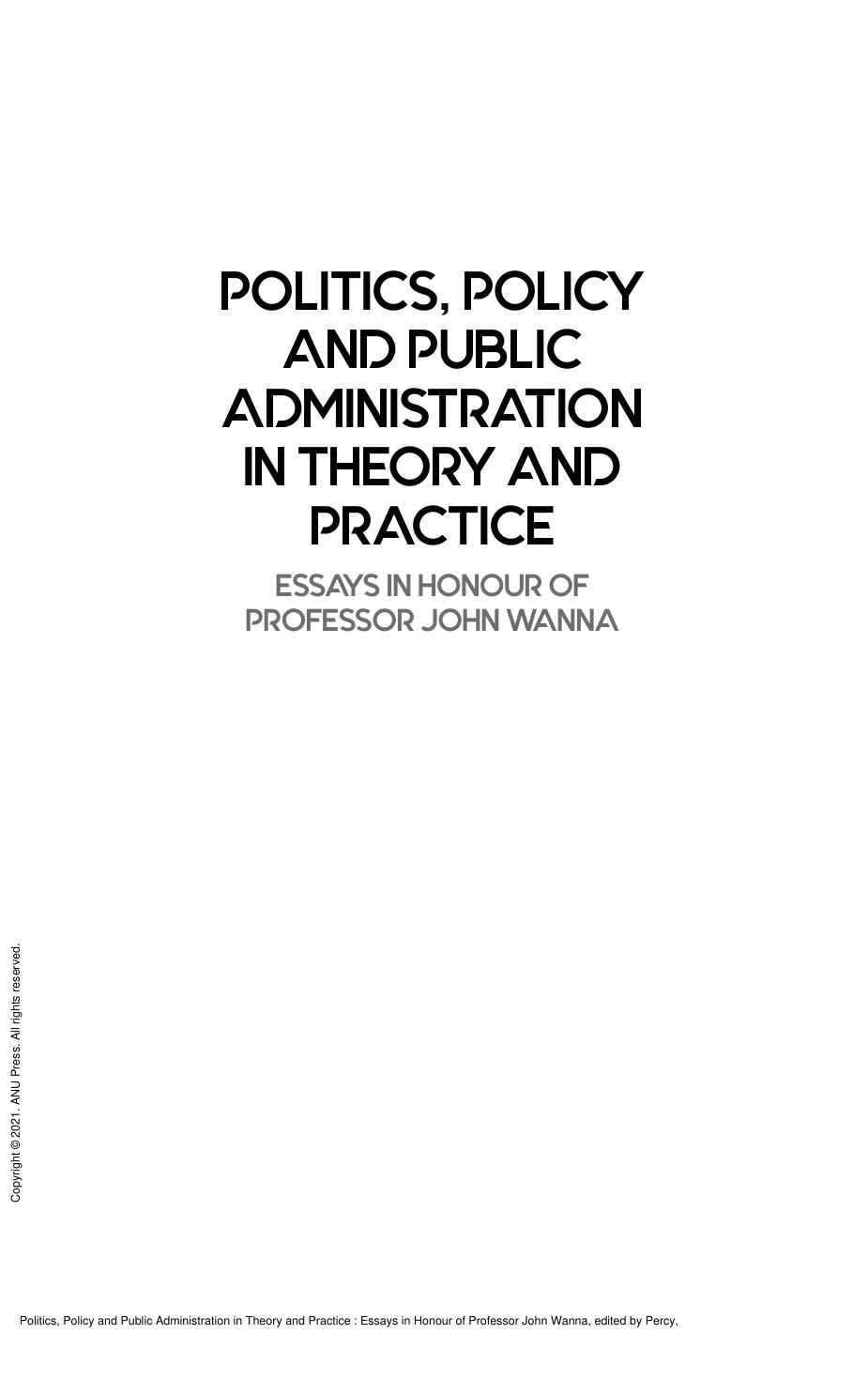 Politics, Policy and Public Administration in Theory and Practice : Essays in Honour of Professor John Wanna by Michael de Percy; Andrew Podger; Sam Vincent