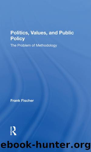 Politics, Values, and Public Policy: The Problem of Methodology by Frank Fischer