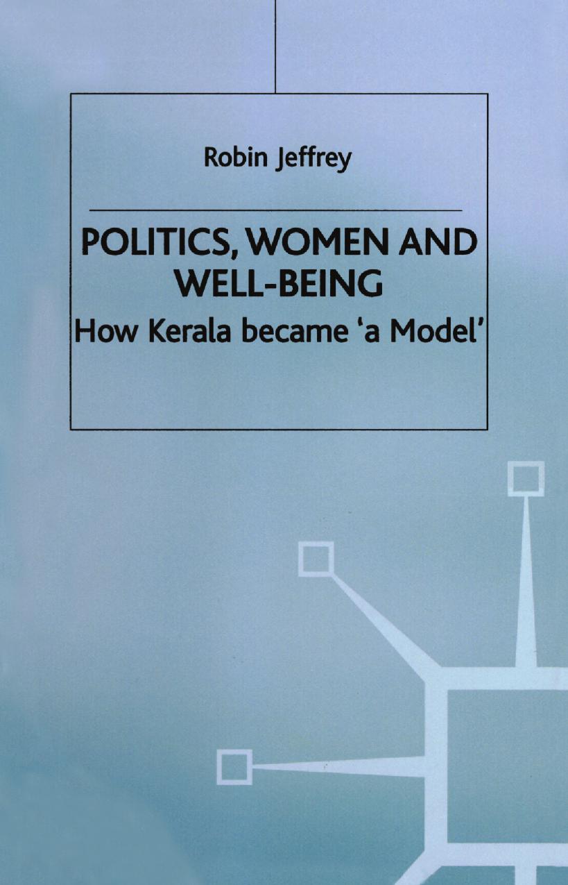 Politics, Women and Well-Being: How Kerala became âa Modelâ by Robin Jeffrey (auth.)