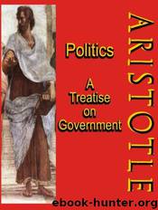 Politics: A Treatise on Government by Aristotle; Timeless Classic Books; William Ellis