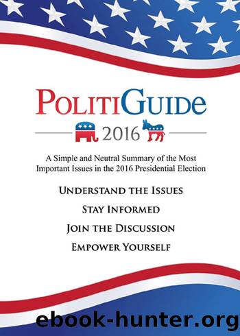 Politiguide 2016: A Simple and Neutral Summary of the Most Important Issues in the 2016 Presidential Election by Julian Rudolph & Kyle Hackel