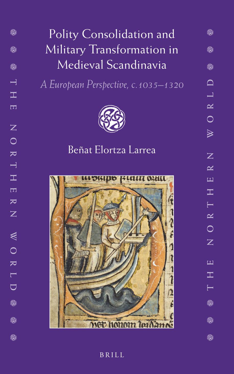 Polity Consolidation and Military Transformation in Medieval Scandinavia: A European Perspective, c.1035-1320 by Beñat Elortza Larrea