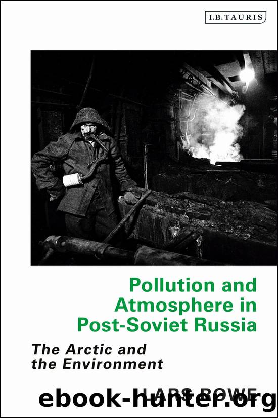 Pollution and Atmosphere in Post-Soviet Russia: The Arctic and the Environment by Lars Rowe