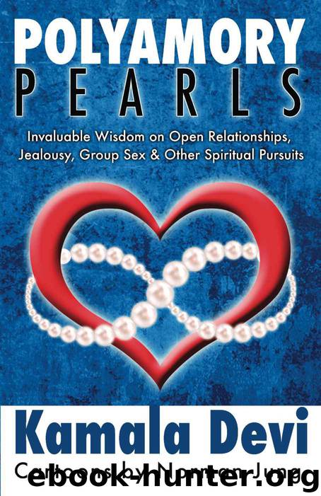 Polyamory Pearls: Invaluable Wisdom on Open Relationships, Jealousy, Group Sex & Other Spiritual Pursuits by Kamala Devi