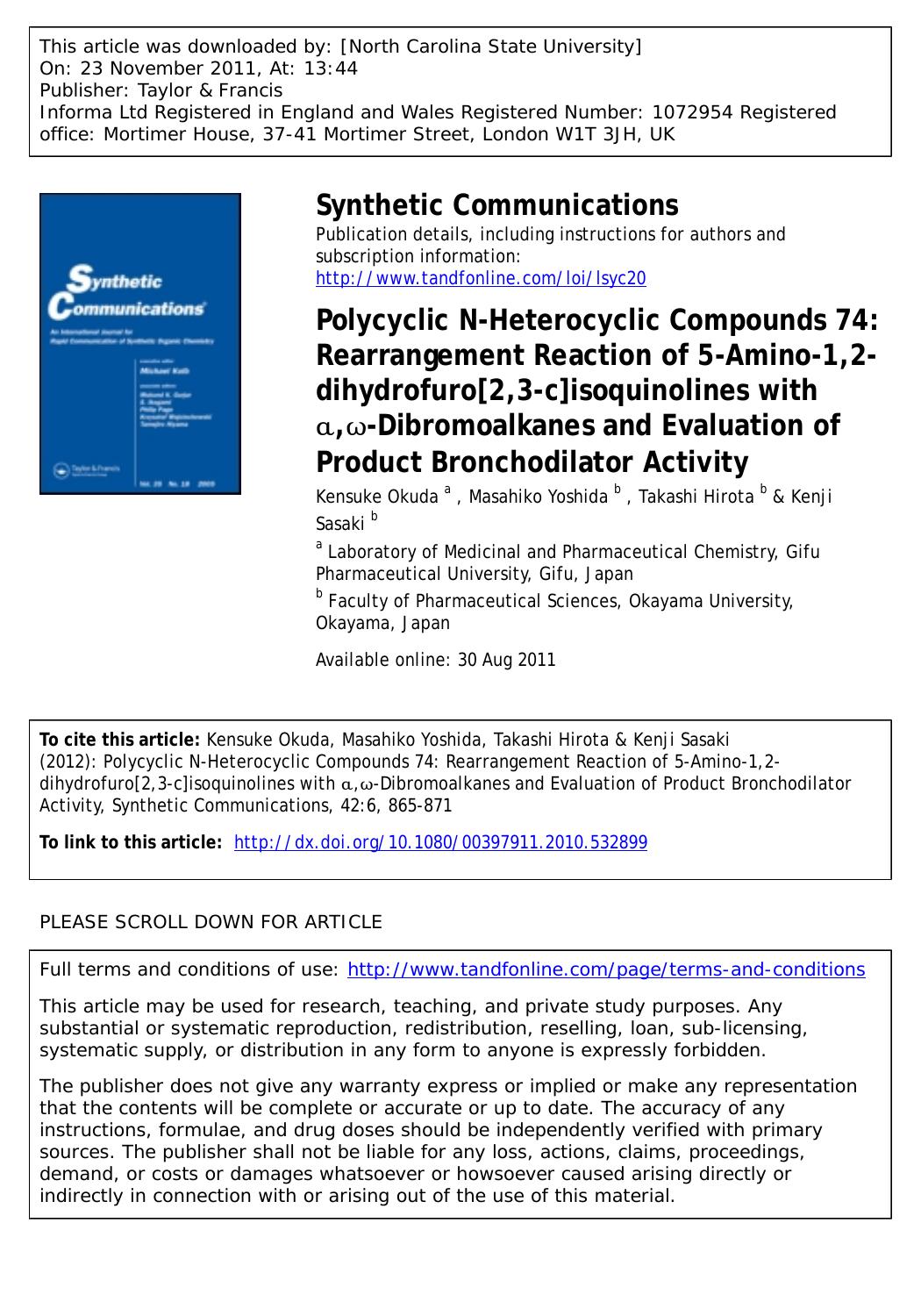 Polycyclic N-Heterocyclic Compounds 74: Rearrangement Reaction of 5-Amino-1,2-dihydrofuro[2,3-c]isoquinolines with Î±,Ï-Dibromoalkanes and Evaluation of Product Bronchodilator Activity by Kensuke Okuda a * okuda@gifu-pu.ac.jp Masahiko Yoshida b Takashi Hirota b & Kenji Sasaki b