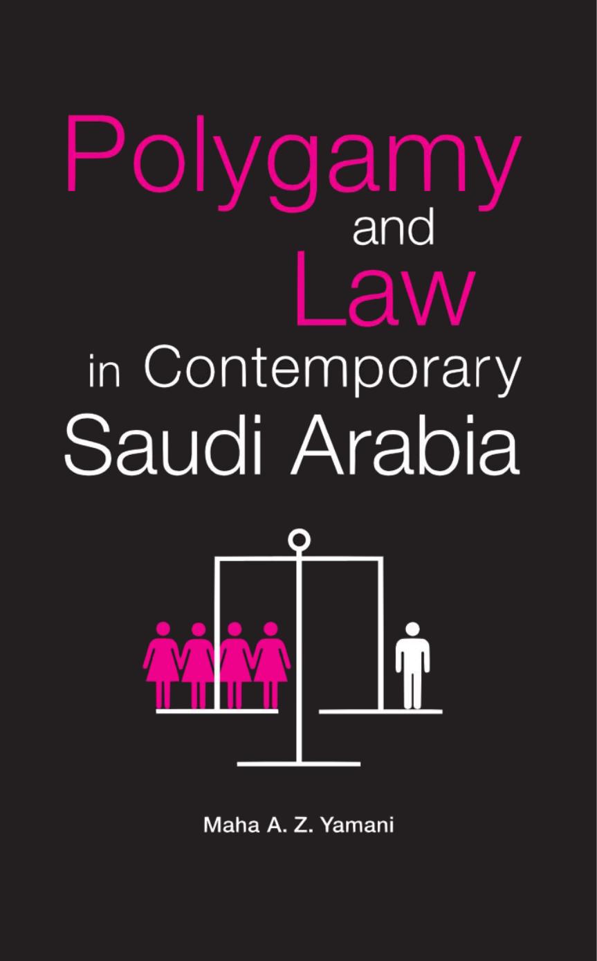 Polygamy and Law in Contemporary Saudi Arabia by Maha A. Z. Yamani