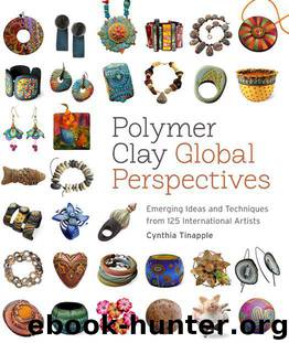Polymer Clay Global Perspectives: Emerging Ideas and Techniques from 125 International Artists by Tinapple Cynthia