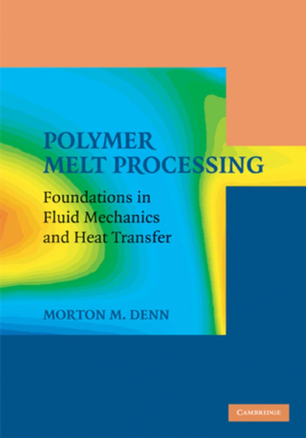 Polymer Melt Processing Foundations in Fluid Mechanics and Heat Transfer (2008) by Unknown