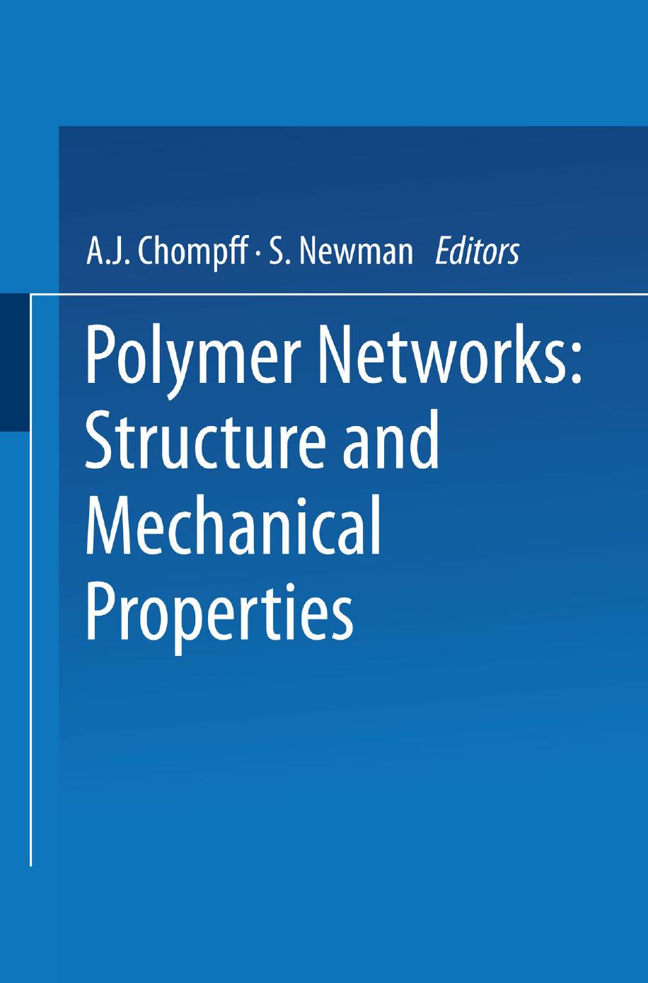 Polymer Networks: Structure and Mechanical Properties by M. Gordon T. C. Ward R. S. Whitney (auth.) A. J. Chompff S. Newman (eds.)