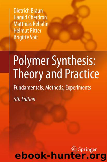 Polymer Synthesis: Theory and Practice by Dietrich Braun Harald Cherdron Matthias Rehahn Helmut Ritter & Brigitte Voit