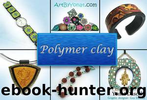 Polymer clay: All the basic and advanced techniques you need to create with polymer clay by Dascalu Yonat