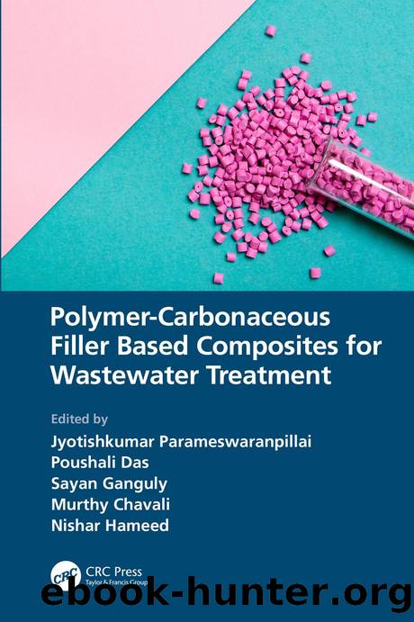 Polymer-Carbonaceous Filler Based Composites for Wastewater Treatment by Jyotishkumar Parameswaranpillai Poushali Das Sayan Ganguly Murthy Chavali; Nishar Hameed