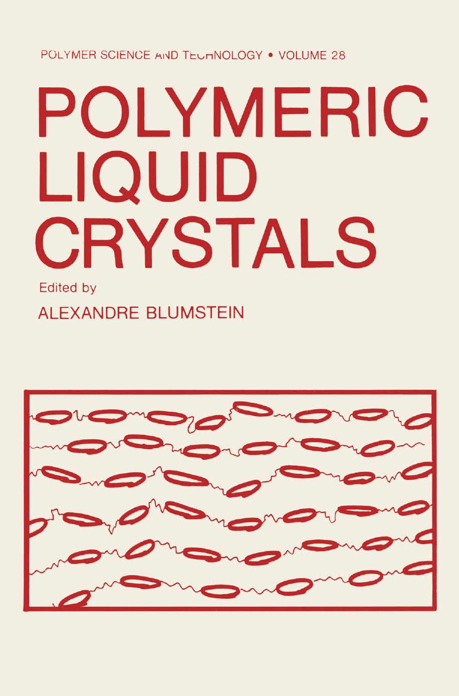 Polymeric Liquid Crystals by Anselm C. Griffin Shailaja R. Vaidya Marcus L. Steele (auth.) Alexandre Blumstein (eds.)