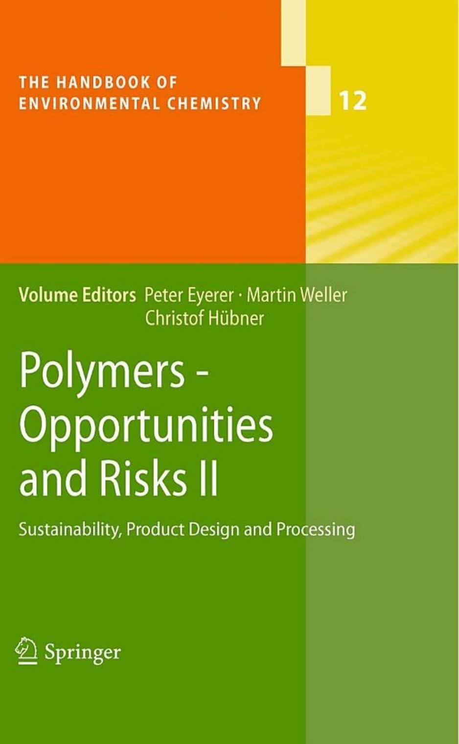 Polymers - Opportunities and Risks II: Sustainability, Product Design and Processing (The Handbook of Environmental Chemistry, 12) by Peter Eyerer Martin Weller Christof Hübner