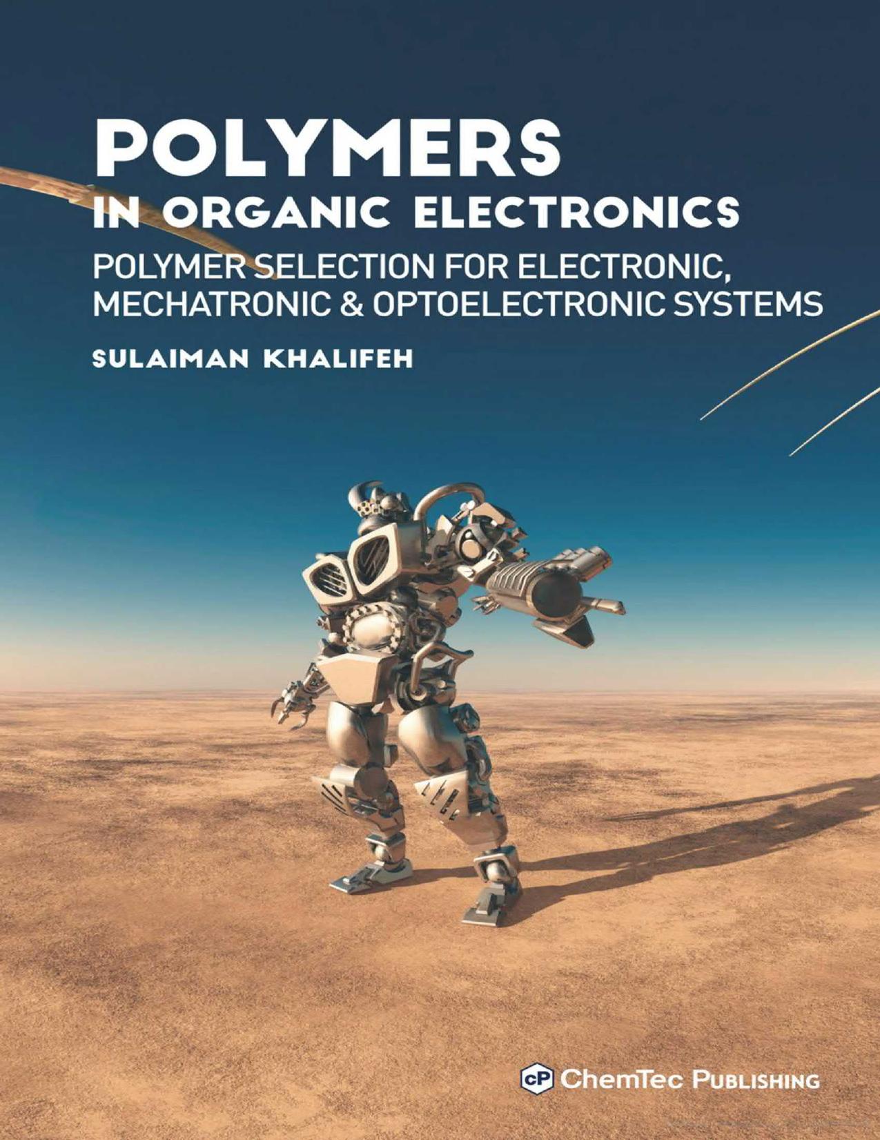 Polymers in Organic Electronics: Polymer Selection for Electronic, Mechatron by Unknow