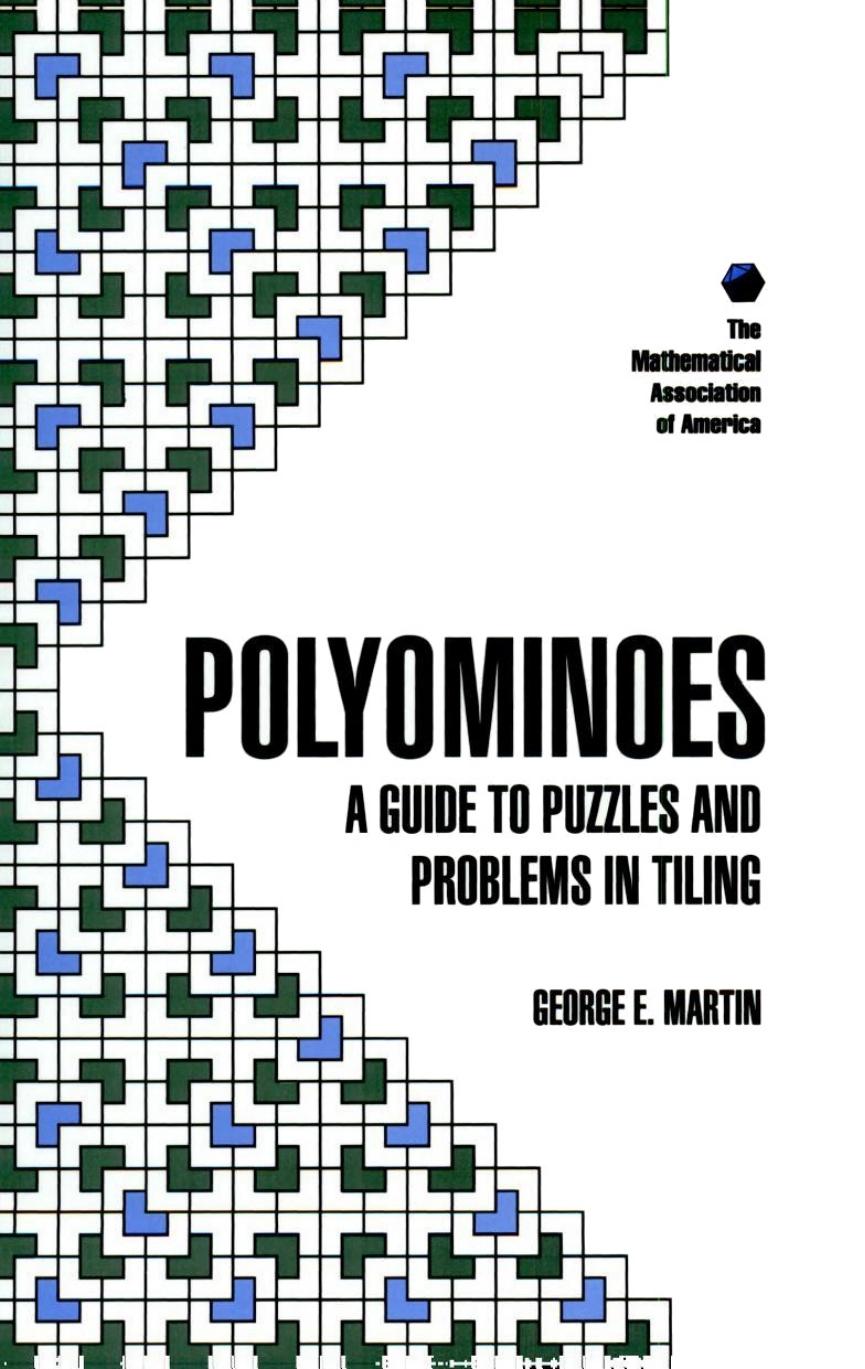Polyominoes: A Guide to puzzles and problems in tiling by George Martin