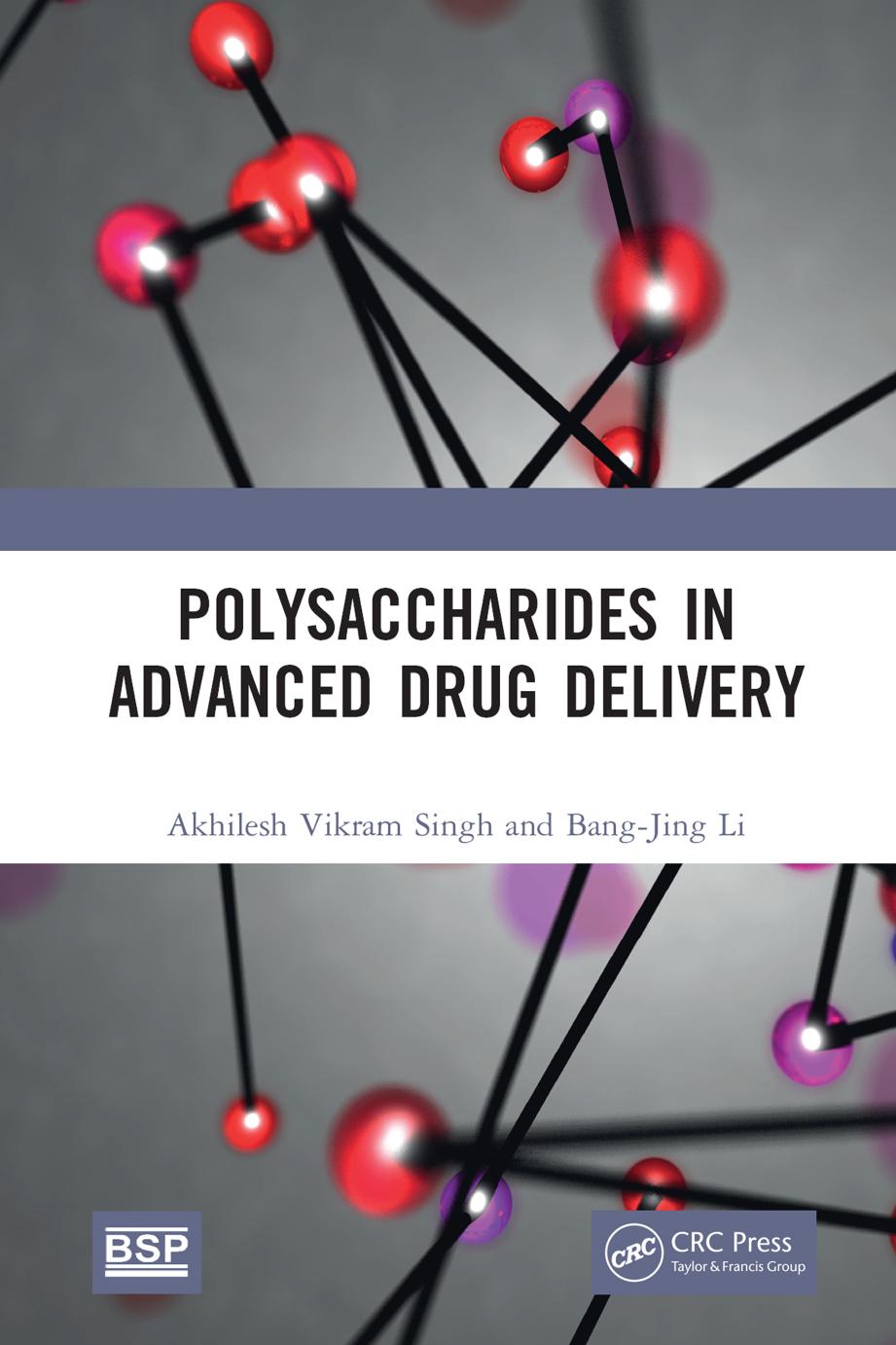 Polysaccharides in Advanced Drug Delivery by Akhilesh Vikram Singh & Bang-Jing Li