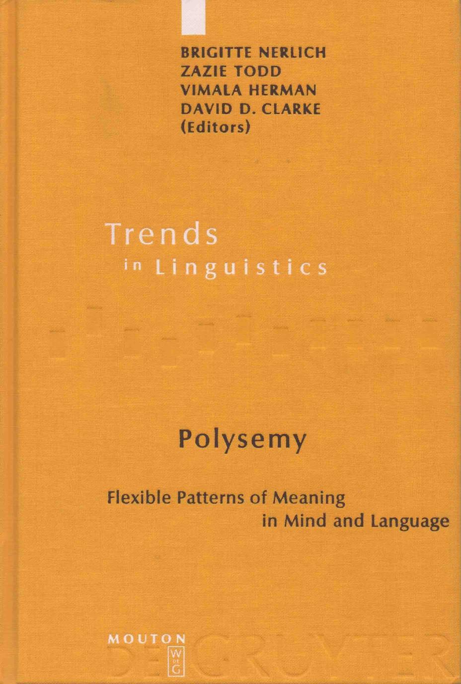 Polysemy. Flexible Patterns of Meaning in Mind and Language by Brigitte Nerlich Zazie Todd Vimala Herman David D. Clarke (Editors)