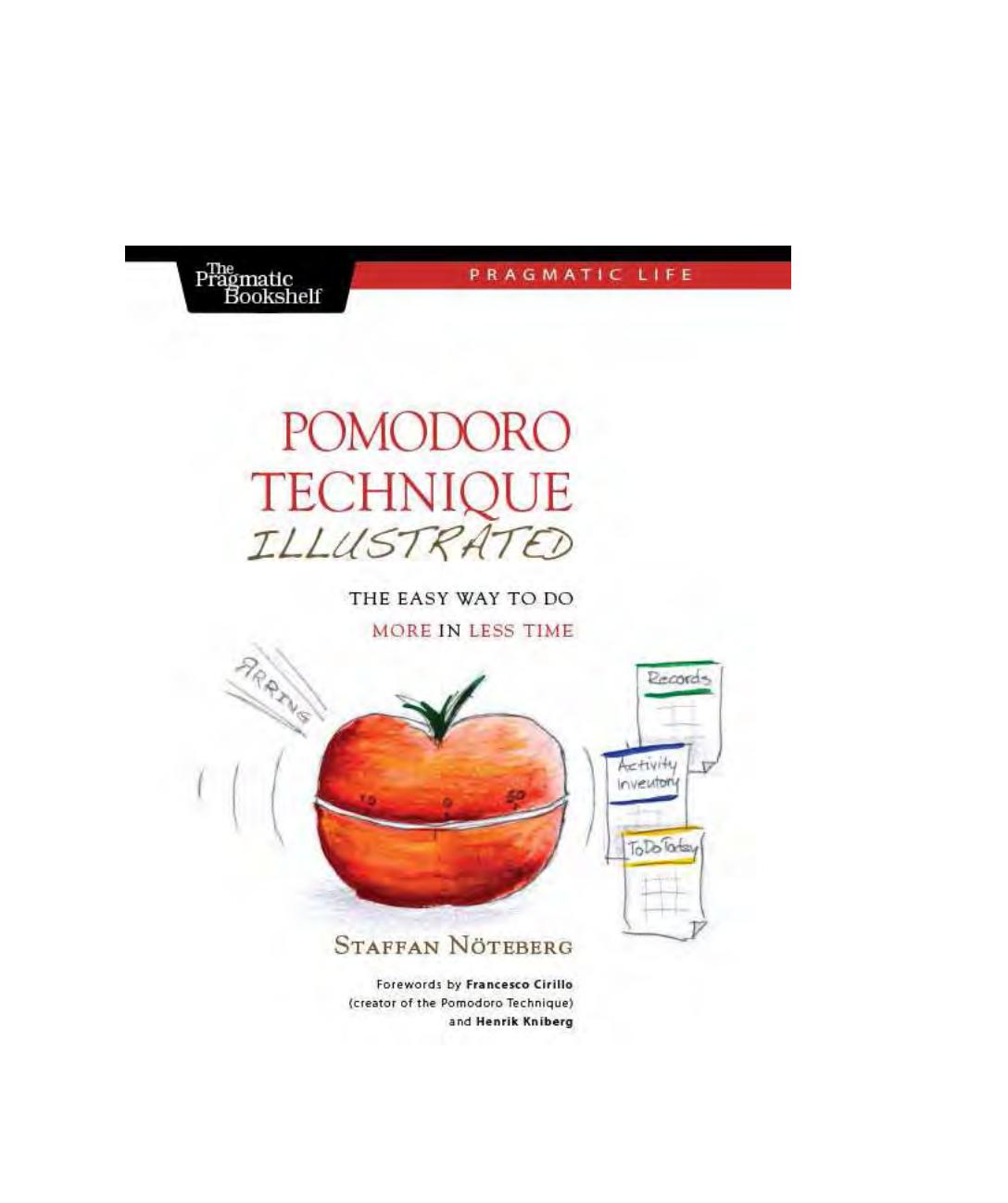 Pomodoro Technique Illustrated: Can You Focus - Really Focus - for 25 Minutes? by Staffan Noteberg