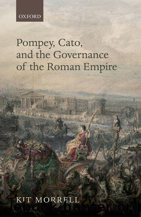 Pompey, Cato, and the Governance of the Roman Empire by Kit Morrell;